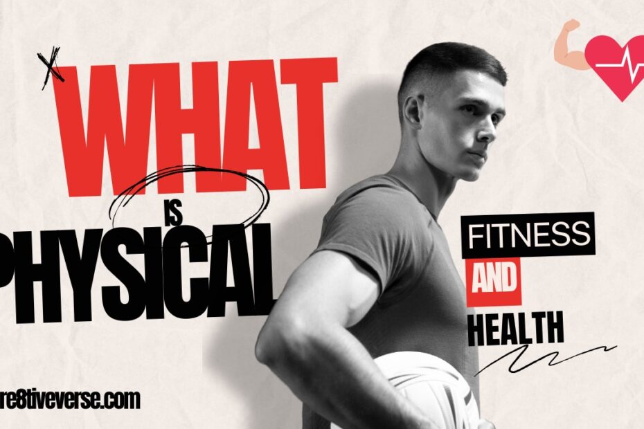 What is physical health and fitness